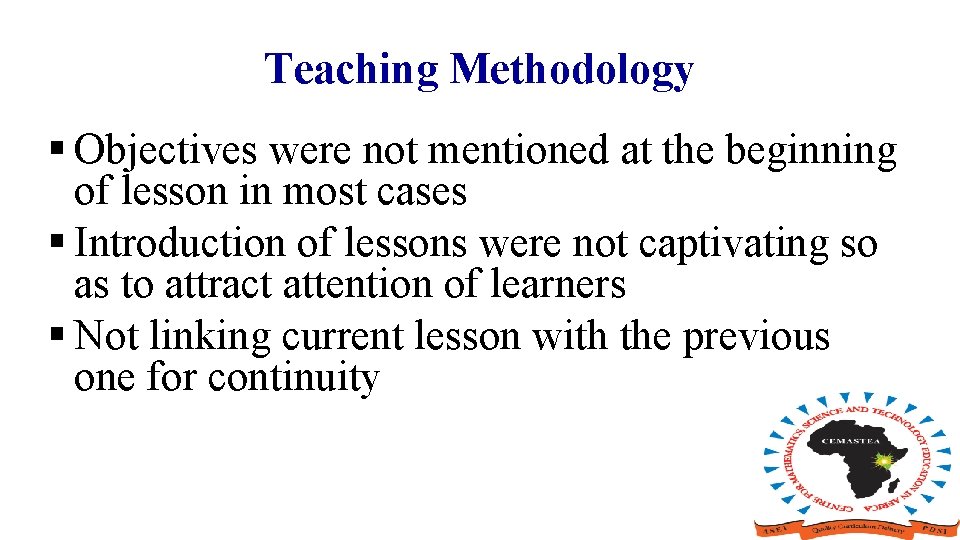 Teaching Methodology § Objectives were not mentioned at the beginning of lesson in most