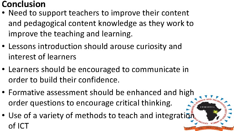 Conclusion • Need to support teachers to improve their content and pedagogical content knowledge