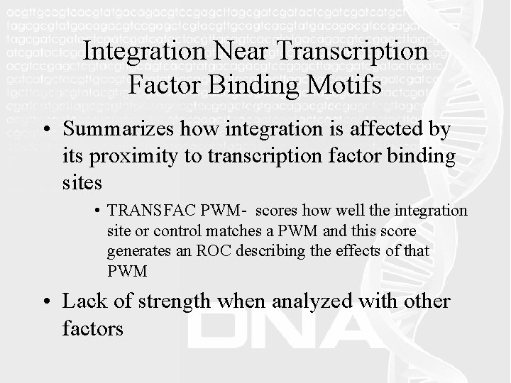 Integration Near Transcription Factor Binding Motifs • Summarizes how integration is affected by its