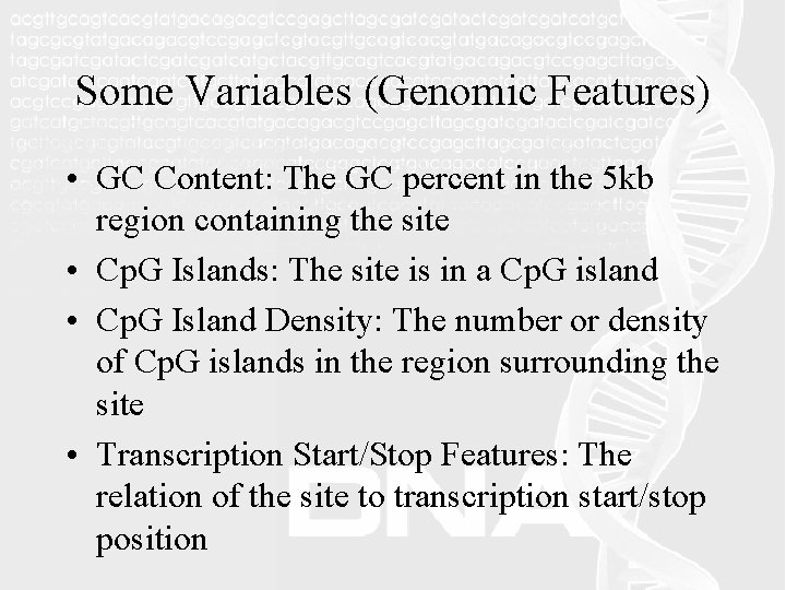 Some Variables (Genomic Features) • GC Content: The GC percent in the 5 kb