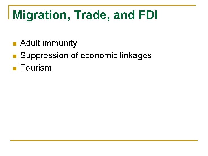 Migration, Trade, and FDI n n n Adult immunity Suppression of economic linkages Tourism
