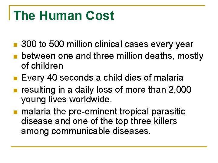 The Human Cost n n n 300 to 500 million clinical cases every year