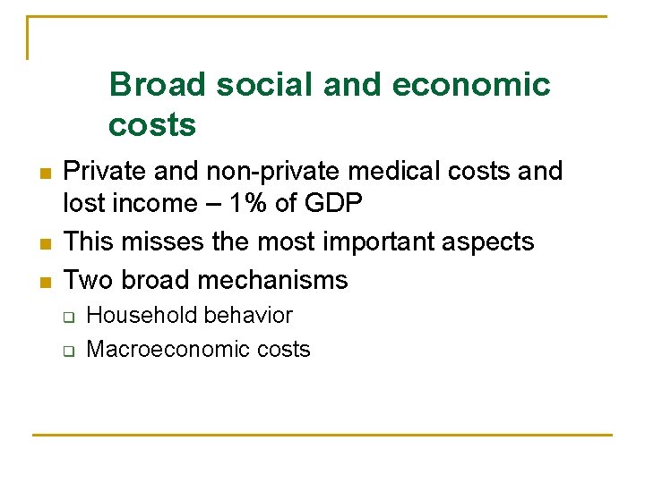 Broad social and economic costs n n n Private and non-private medical costs and