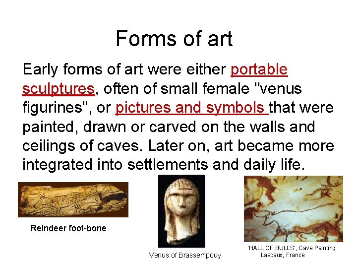 Forms of art Early forms of art were either portable sculptures, often of small