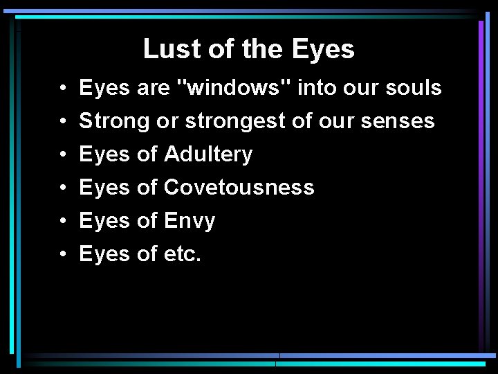 Lust of the Eyes • • • Eyes are "windows" into our souls Strong