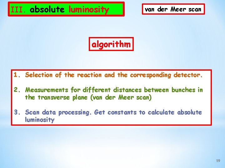 III. absolute luminosity van der Meer scan algorithm 1. Selection of the reaction and