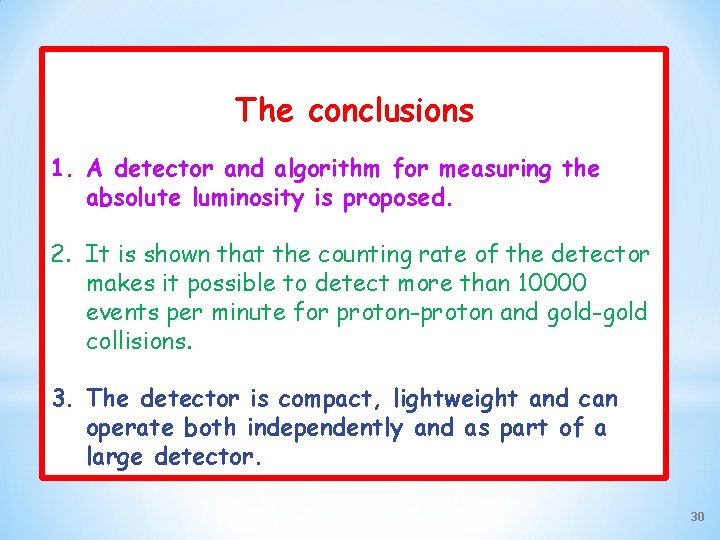 The conclusions 1. A detector and algorithm for measuring the absolute luminosity is proposed.