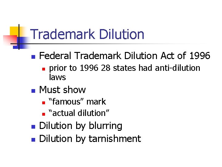 Trademark Dilution n Federal Trademark Dilution Act of 1996 n n Must show n