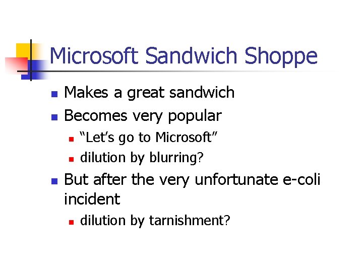 Microsoft Sandwich Shoppe n n Makes a great sandwich Becomes very popular n n