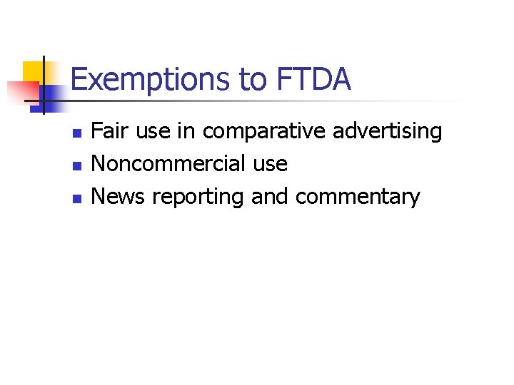 Exemptions to FTDA n n n Fair use in comparative advertising Noncommercial use News