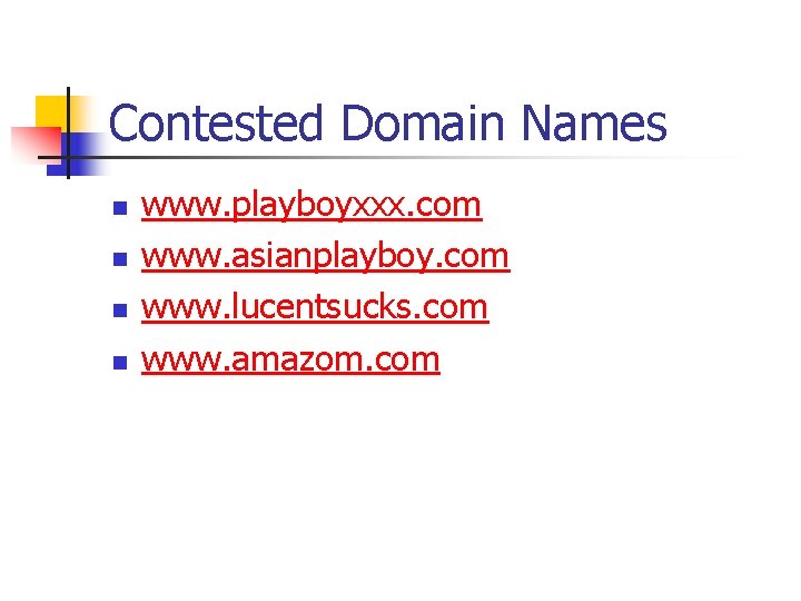 Contested Domain Names n n www. playboyxxx. com www. asianplayboy. com www. lucentsucks. com