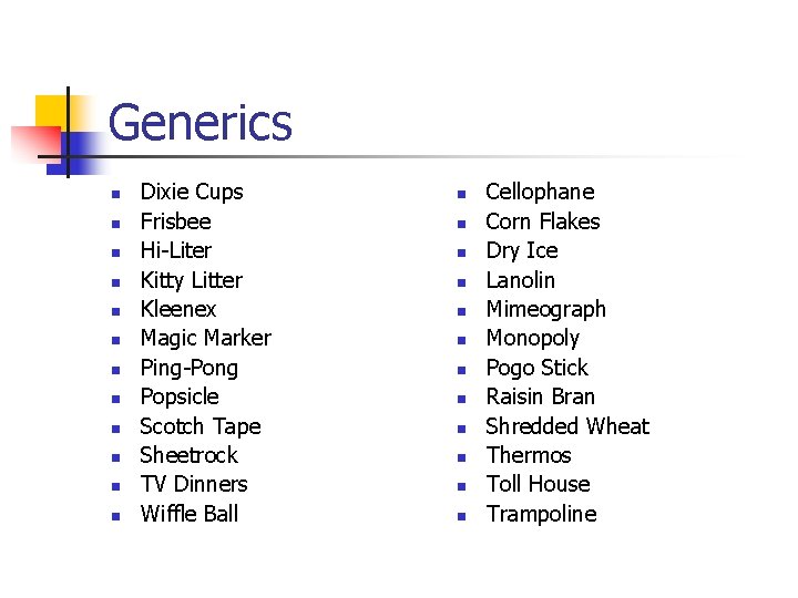 Generics n n n Dixie Cups Frisbee Hi-Liter Kitty Litter Kleenex Magic Marker Ping-Pong