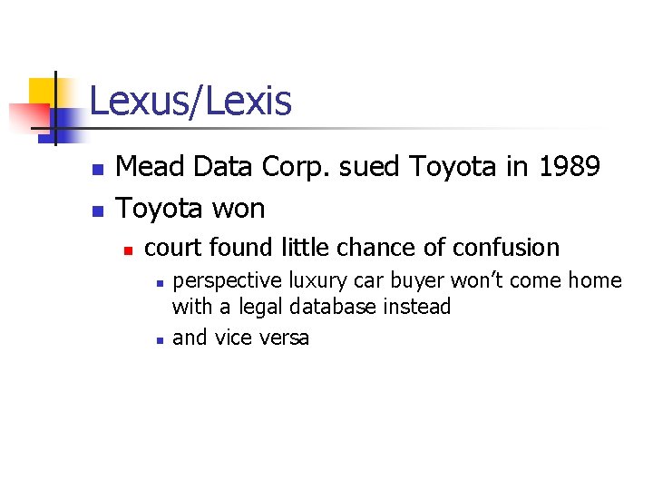 Lexus/Lexis n n Mead Data Corp. sued Toyota in 1989 Toyota won n court