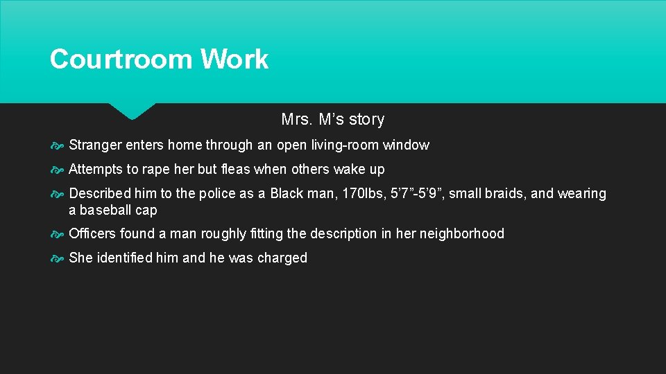 Courtroom Work Mrs. M’s story Stranger enters home through an open living-room window Attempts