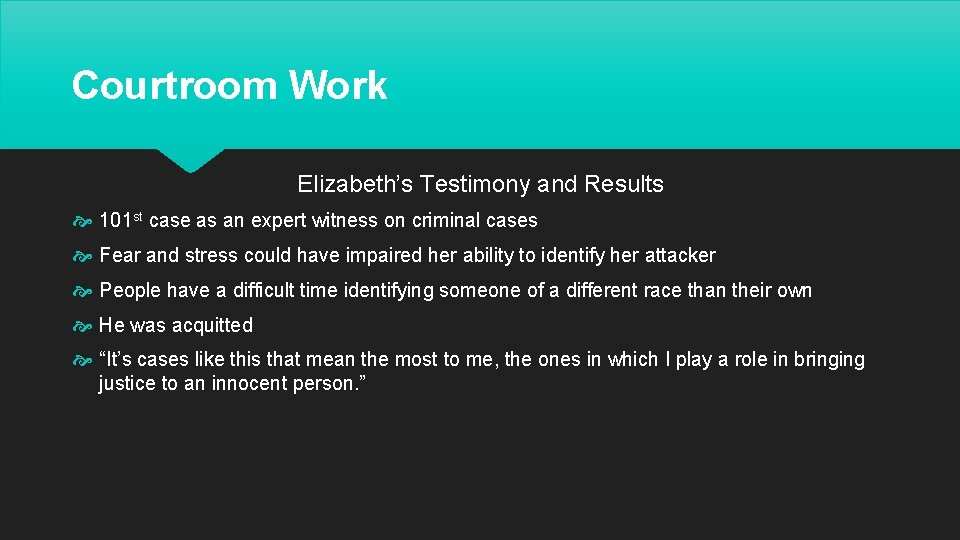 Courtroom Work Elizabeth’s Testimony and Results 101 st case as an expert witness on