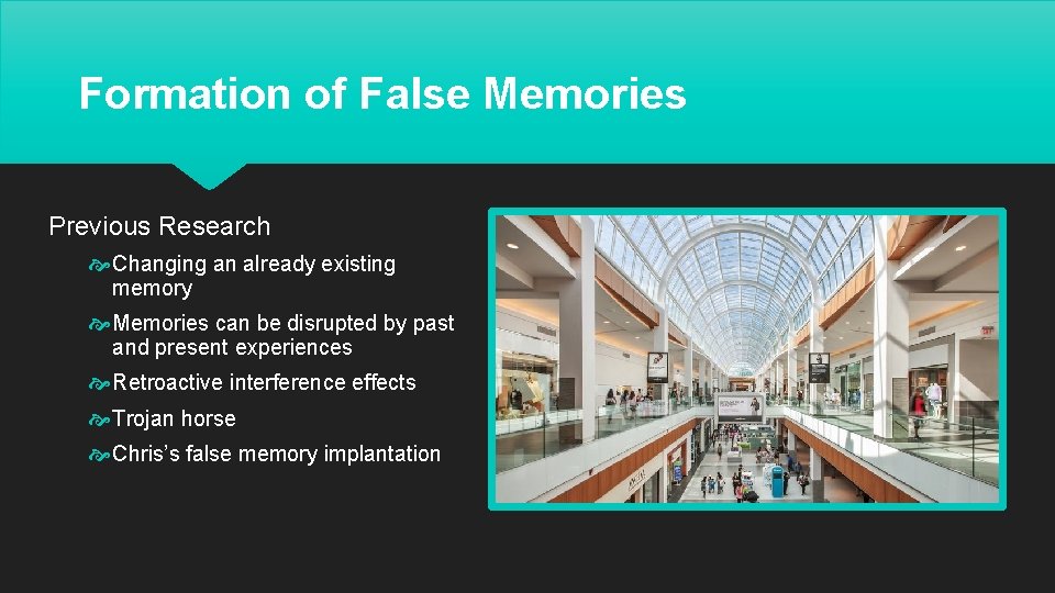 Formation of False Memories Previous Research Changing an already existing memory Memories can be