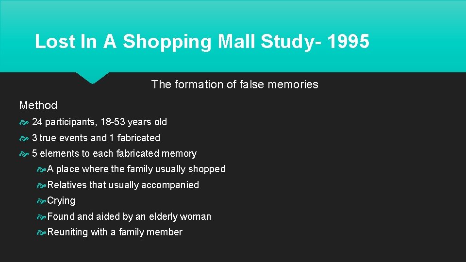 Lost In A Shopping Mall Study- 1995 The formation of false memories Method 24