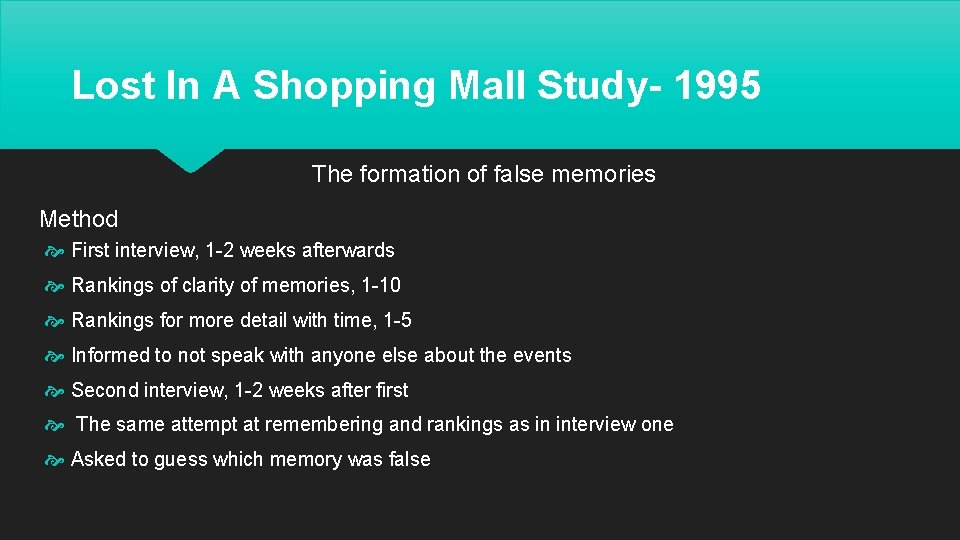 Lost In A Shopping Mall Study- 1995 The formation of false memories Method First
