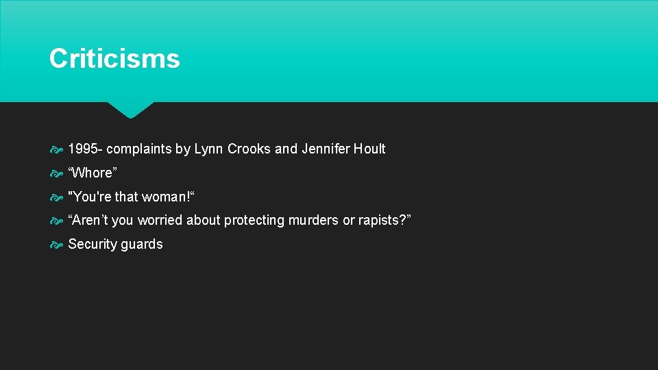 Criticisms 1995 - complaints by Lynn Crooks and Jennifer Hoult “Whore” "You're that woman!“