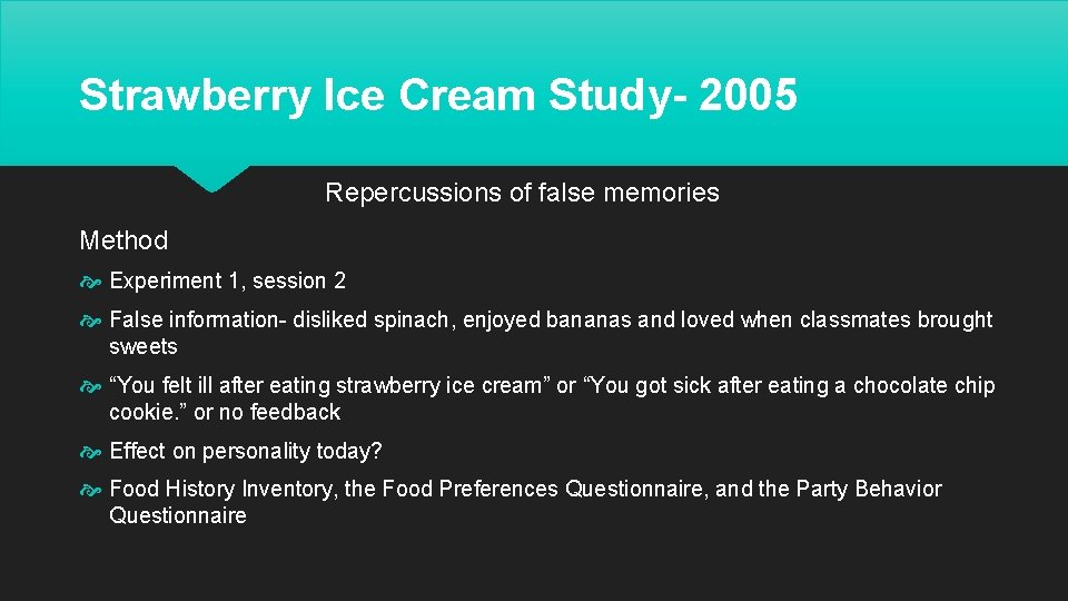 Strawberry Ice Cream Study- 2005 Repercussions of false memories Method Experiment 1, session 2