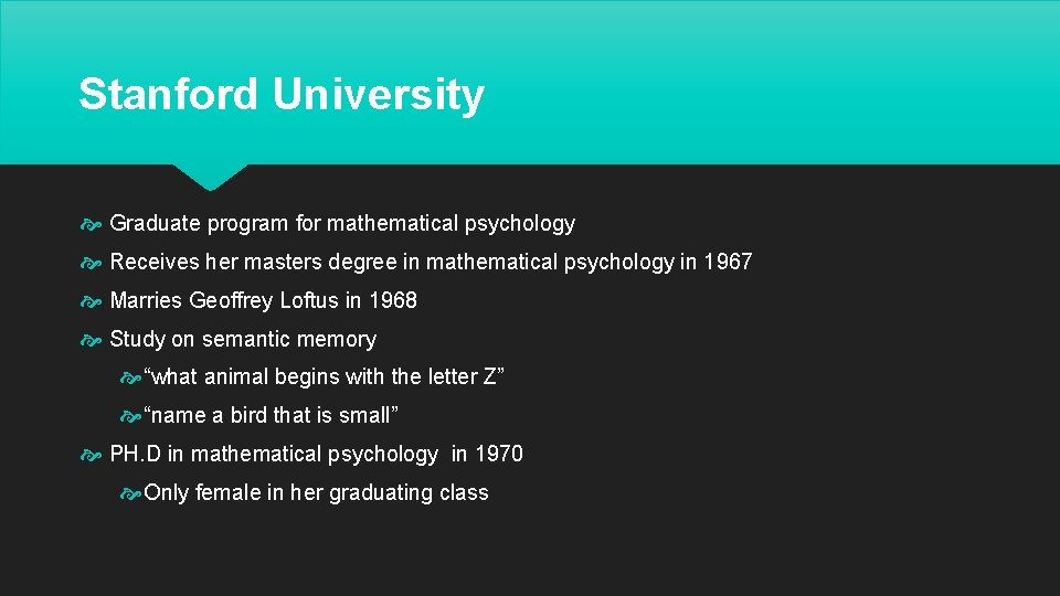 Stanford University Graduate program for mathematical psychology Receives her masters degree in mathematical psychology