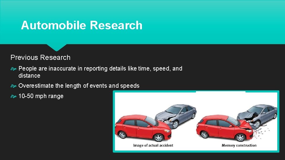 Automobile Research Previous Research People are inaccurate in reporting details like time, speed, and