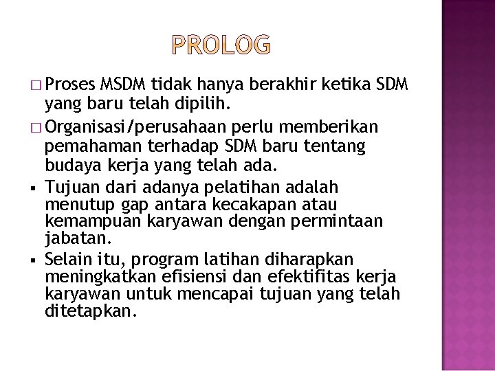 � Proses MSDM tidak hanya berakhir ketika SDM yang baru telah dipilih. � Organisasi/perusahaan