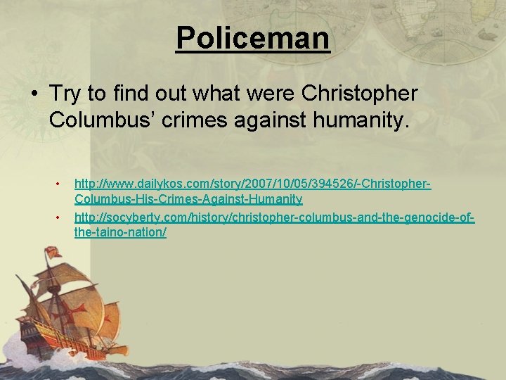 Policeman • Try to find out what were Christopher Columbus’ crimes against humanity. •