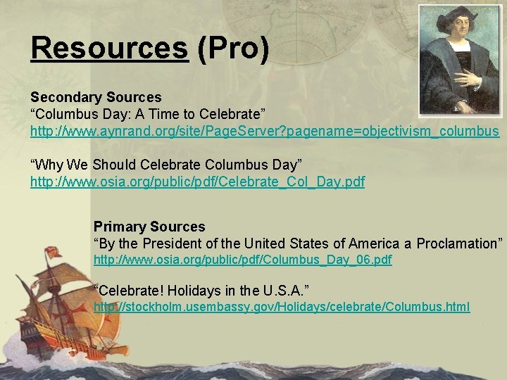 Resources (Pro) Secondary Sources “Columbus Day: A Time to Celebrate” http: //www. aynrand. org/site/Page.