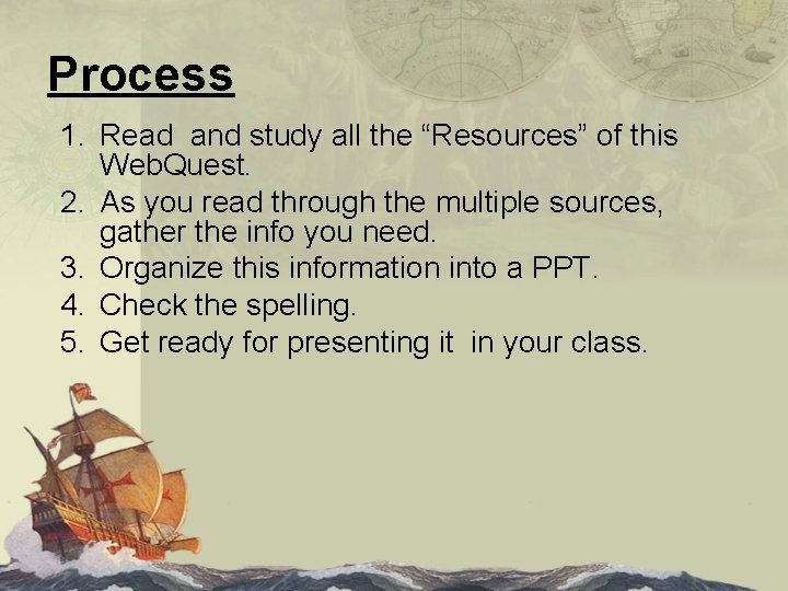 Process 1. Read and study all the “Resources” of this Web. Quest. 2. As