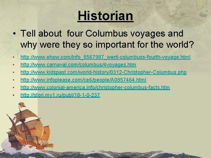 Historian • Tell about four Columbus voyages and why were they so important for