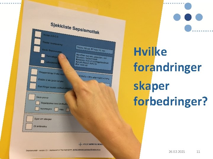 Hvilke forandringer skaper forbedringer? 26. 02. 2021 11 