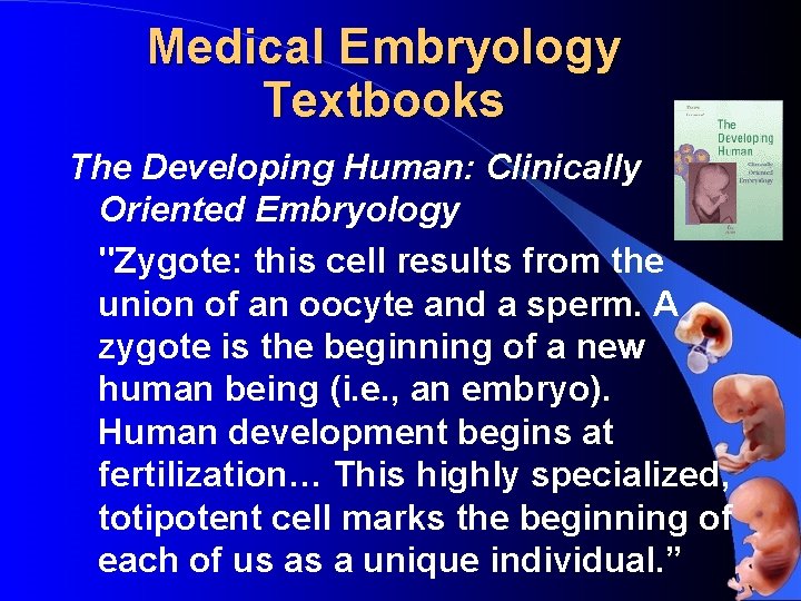 Medical Embryology Textbooks The Developing Human: Clinically Oriented Embryology "Zygote: this cell results from