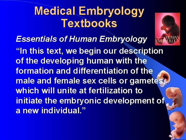 Medical Embryology Textbooks Essentials of Human Embryology “In this text, we begin our description