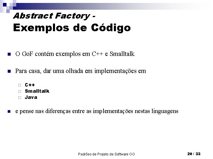 Abstract Factory - Exemplos de Código n O Go. F contém exemplos em C++