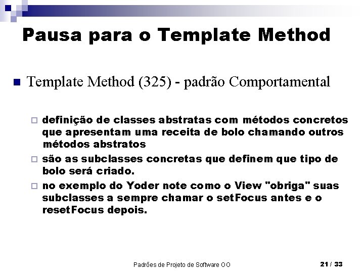 Pausa para o Template Method n Template Method (325) - padrão Comportamental definição de