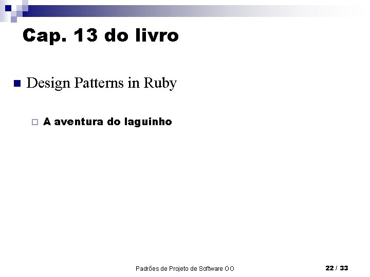 Cap. 13 do livro n Design Patterns in Ruby ¨ A aventura do laguinho