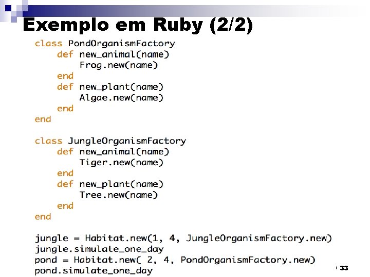 Exemplo em Ruby (2/2) Padrões de Projeto de Software OO 24 / 33 