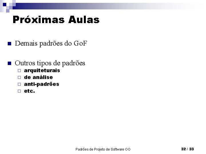 Próximas Aulas n Demais padrões do Go. F n Outros tipos de padrões arquiteturais