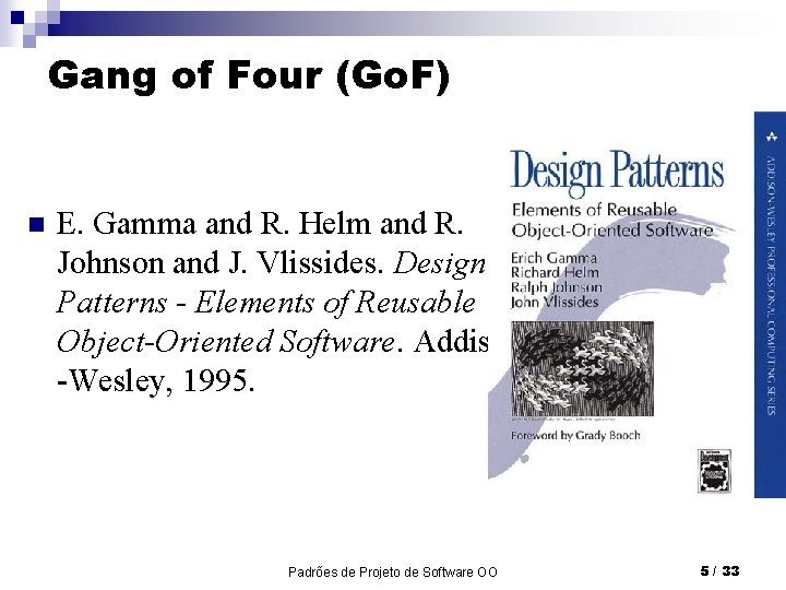 Gang of Four (Go. F) n E. Gamma and R. Helm and R. Johnson