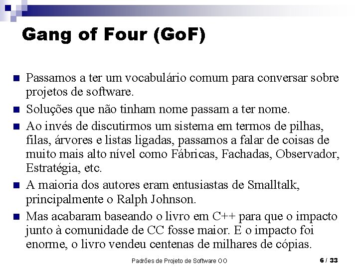 Gang of Four (Go. F) n n n Passamos a ter um vocabulário comum