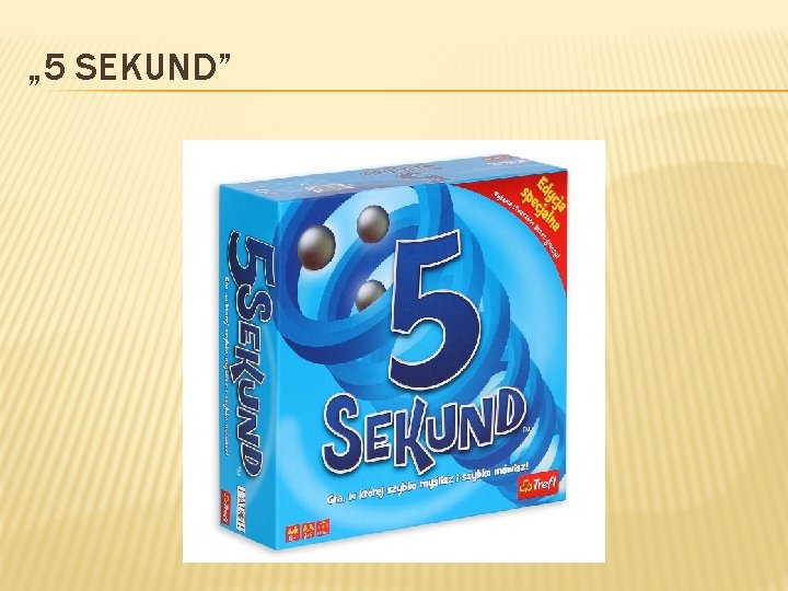 „ 5 SEKUND” 