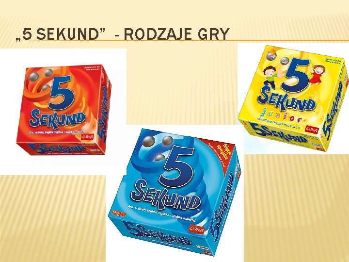 „ 5 SEKUND” - RODZAJE GRY 