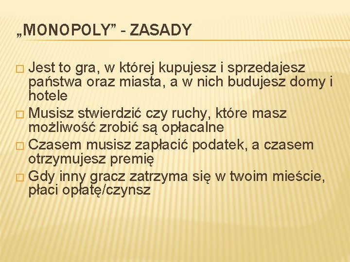 „MONOPOLY” - ZASADY � Jest to gra, w której kupujesz i sprzedajesz państwa oraz