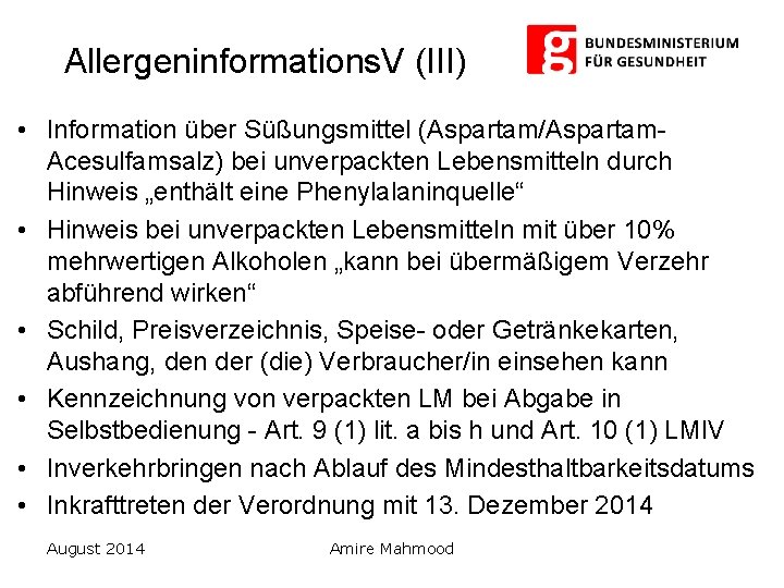 Allergeninformations. V (III) • Information über Süßungsmittel (Aspartam/Aspartam. Acesulfamsalz) bei unverpackten Lebensmitteln durch Hinweis