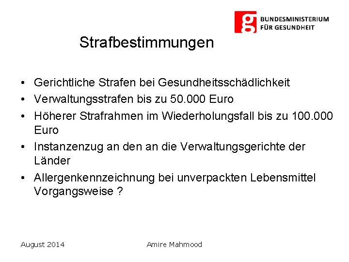 Strafbestimmungen • Gerichtliche Strafen bei Gesundheitsschädlichkeit • Verwaltungsstrafen bis zu 50. 000 Euro •