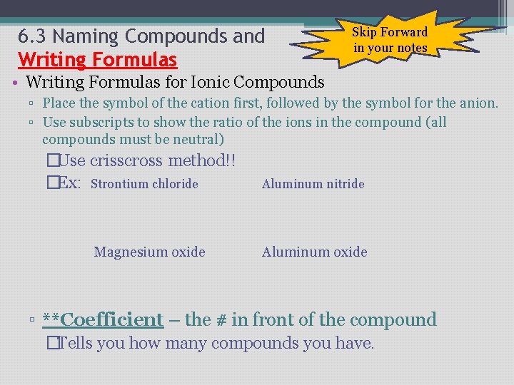 6. 3 Naming Compounds and Writing Formulas Skip Forward in your notes • Writing 6. 3 Naming Compounds and Writing Formulas Skip Forward in your notes • Writing