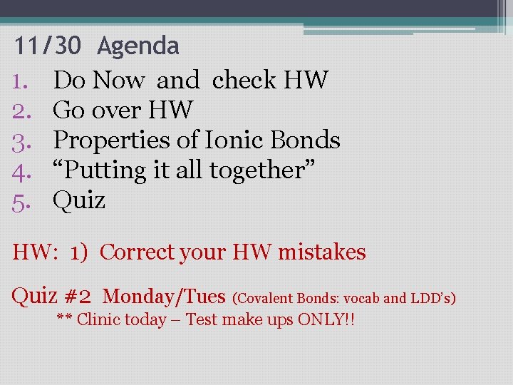 11/30 Agenda 1. Do Now and check HW 2. Go over HW 3. Properties 11/30 Agenda 1. Do Now and check HW 2. Go over HW 3. Properties