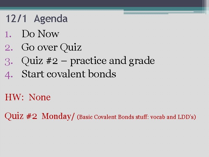 12/1 Agenda 1. Do Now 2. Go over Quiz 3. Quiz #2 – practice 12/1 Agenda 1. Do Now 2. Go over Quiz 3. Quiz #2 – practice