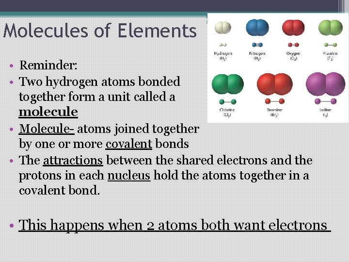 Molecules of Elements • Reminder: • Two hydrogen atoms bonded together form a unit Molecules of Elements • Reminder: • Two hydrogen atoms bonded together form a unit